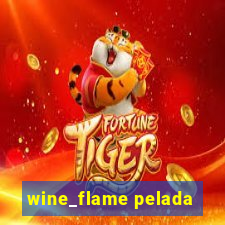 wine_flame pelada